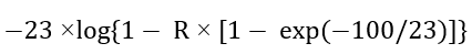 -23 x log{1 - R x [1- exp(-100/23)]}
